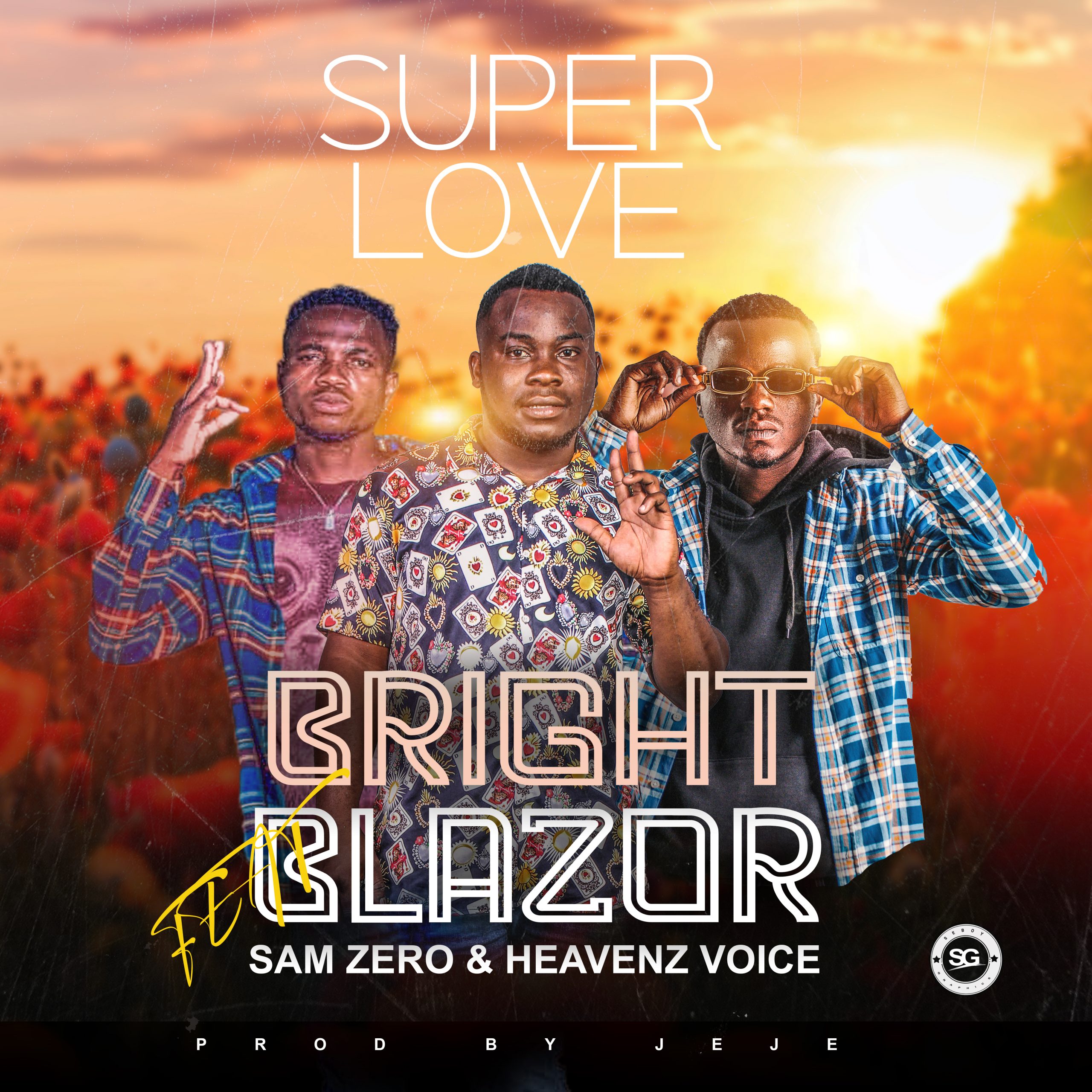 Bright Blazor Ft SamZero Ice King x Heavenz Voice - Super Love (Prod by Jeje)