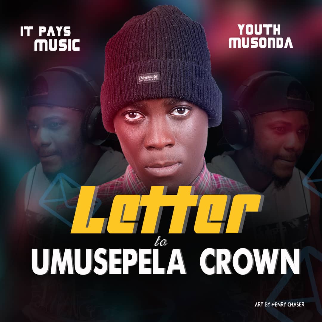 Youth Musonda - Letter To Umusepela Crown