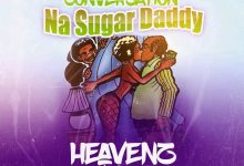 Heavenz Voice - Conversation Na Sugar Daddy