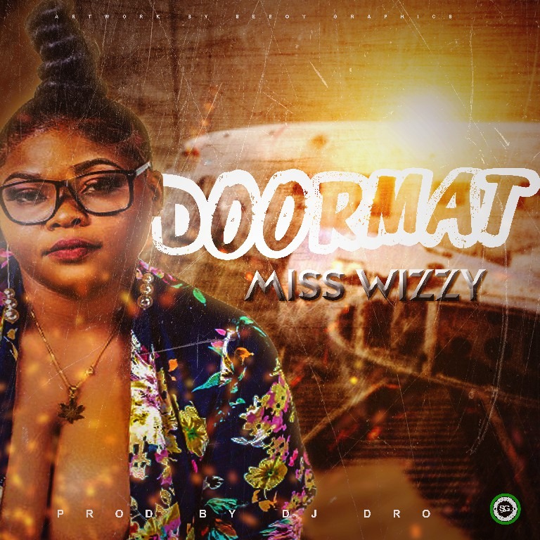 Miss Wizzy - Doormat (Prod. By DJ Dro)