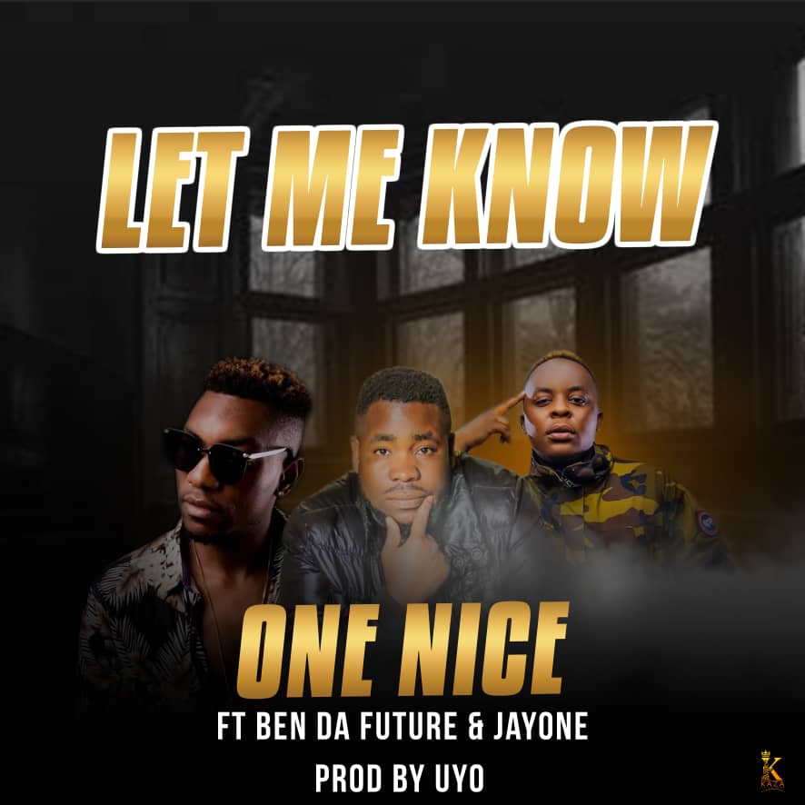 One Nice Ft Ben Dafuture & JayOne - Let Me Know