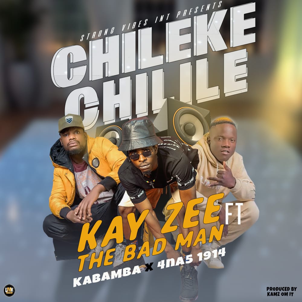 Kay Zee ft 4 Na 5 x Kabamba - Chileke Chilile