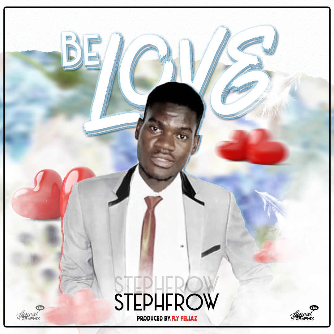 Stephfrow - Be Love