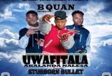 B Quan Ft Stubborn Bullet - Akafitala Kakalanda Na Lesa (Prod Fraicy Beats)