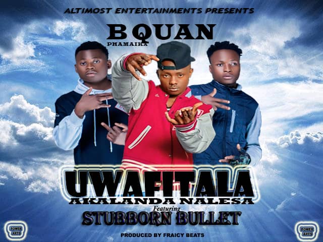 B Quan Ft Stubborn Bullet - Akafitala Kakalanda Na Lesa (Prod Fraicy Beats)