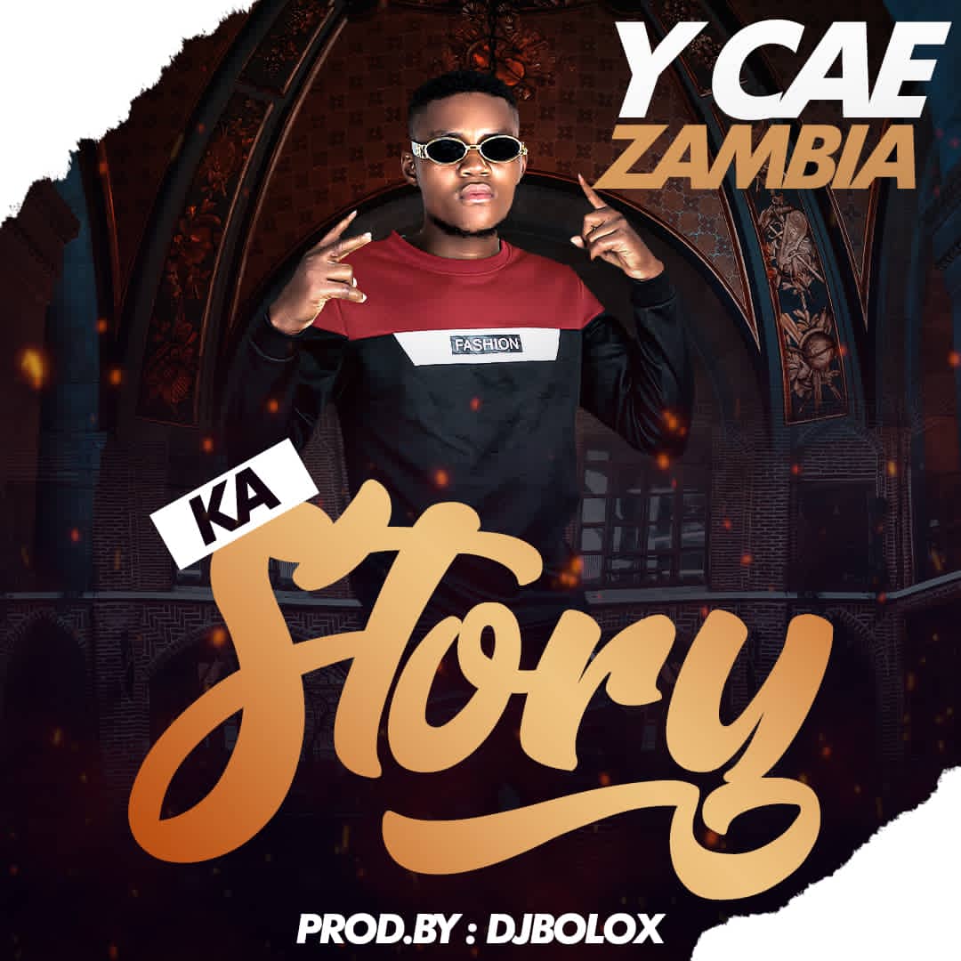 Y Cae Zambia - Ka Story (Prod By DJ Bolox)