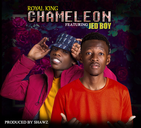 Royal King Ft Jed Boy - Chameleon (Prod By Shawz)