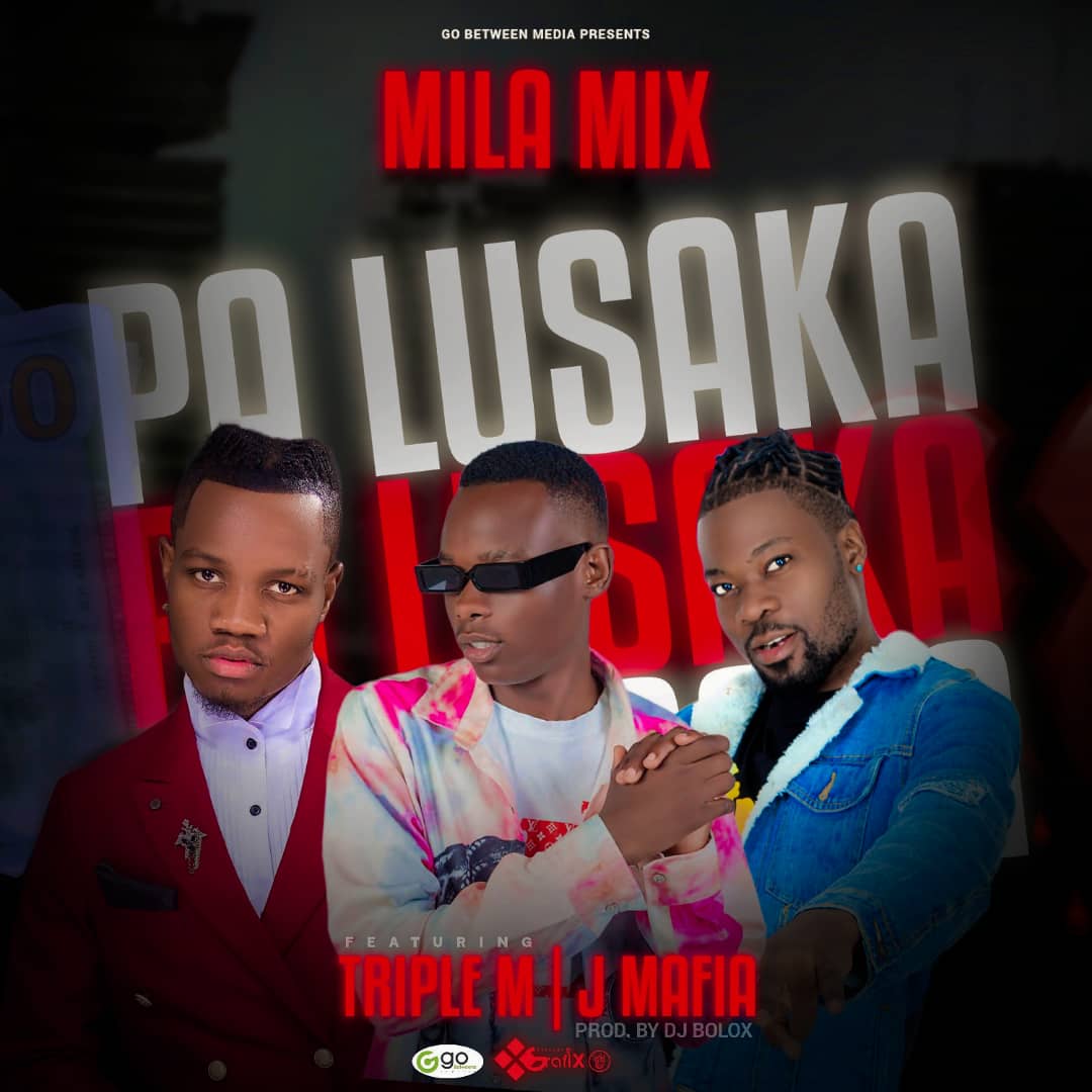 Mila Mix - Pa Lusaka Ft Triple M & J Mafia (Prod By Dj Bolox)