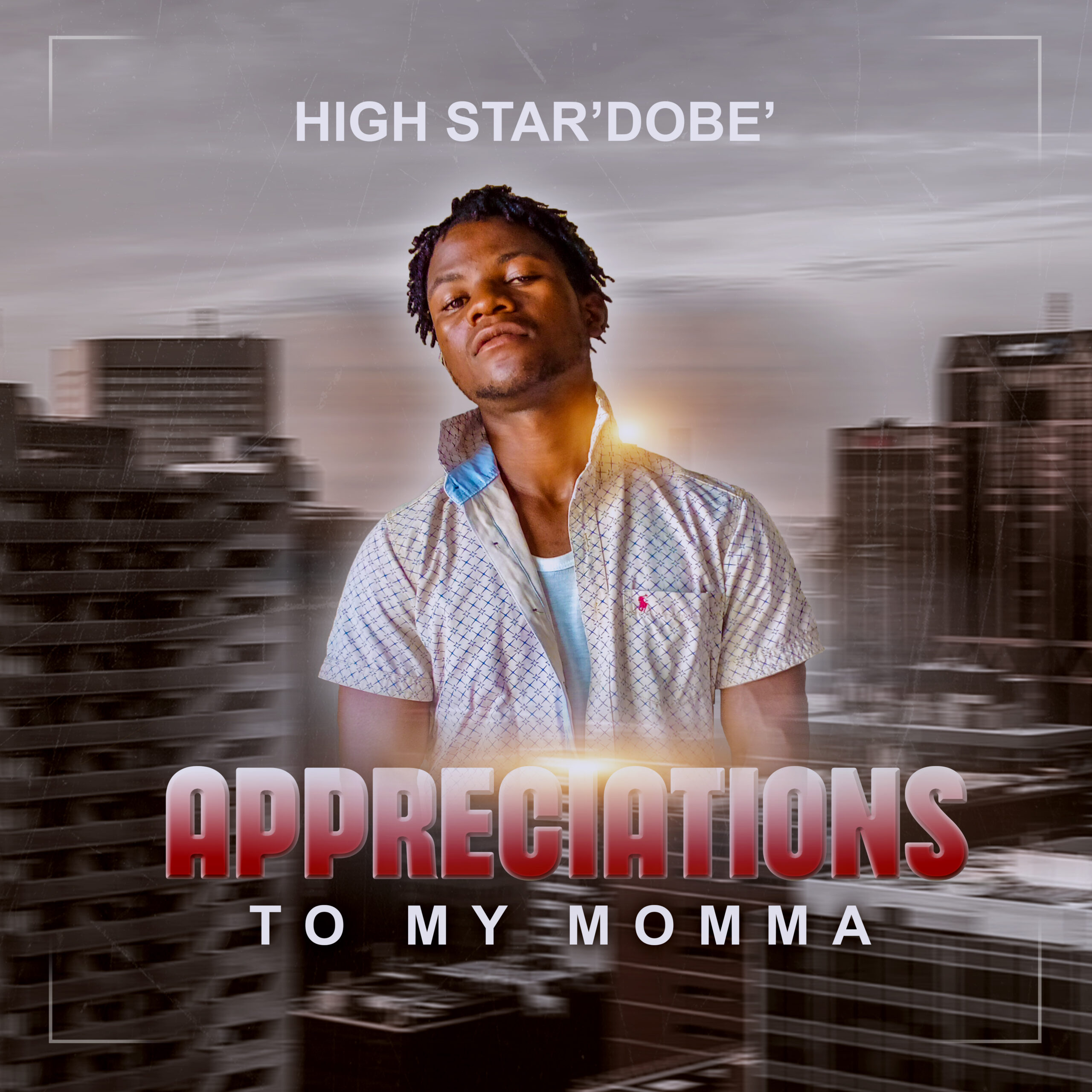 High Star’Dobe’ - Appreciations to my Momma