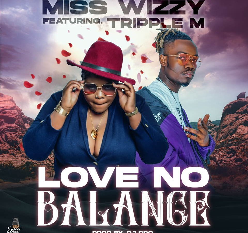 Miss Wizzy Ft Triple M - Love No Balance