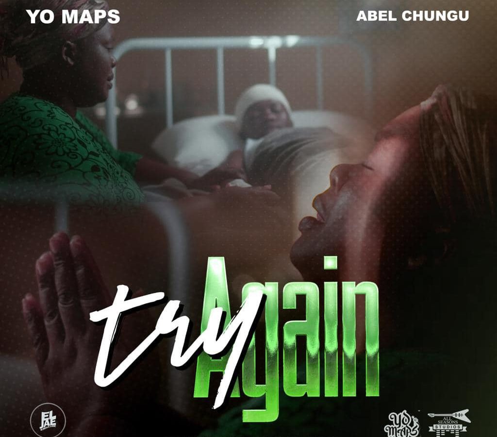Yo Maps Ft Abel Chungu - Try Again