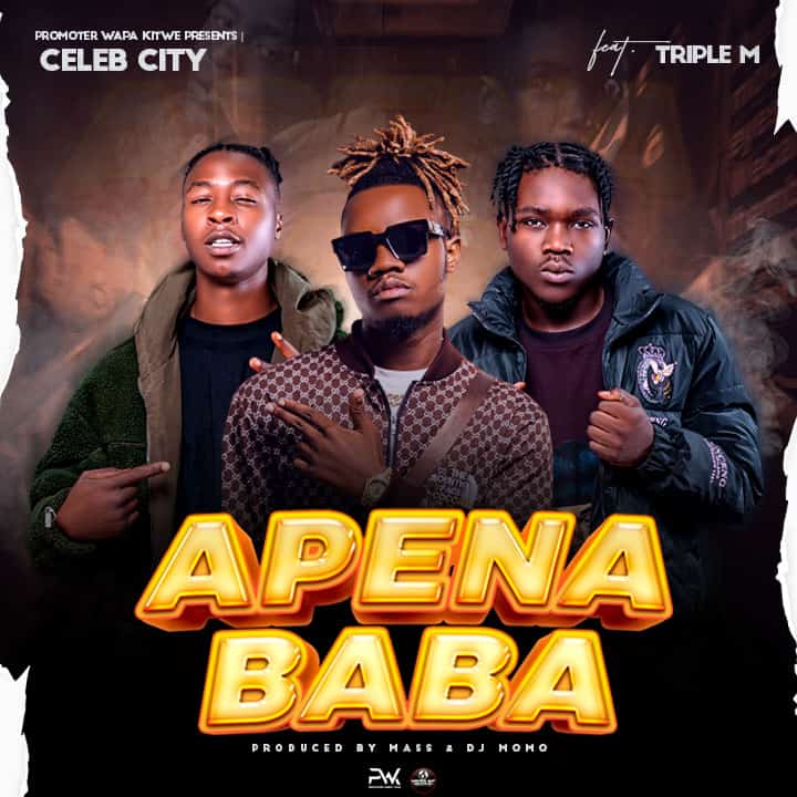 Celeb City Ft Triple M - Apena Baba
