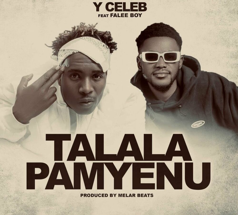 DOWNLOAD: Y Celeb Ft Falee Boy - Talala Pamyenu 'Mp3'