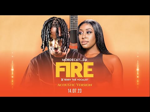 Mordecaii Zm - Fire (Acoustic Version) Ft Terry The Vocalist (Official Video)