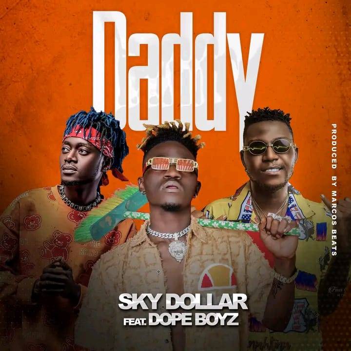 Sky Dollar Ft Dope Boyz - Daddy