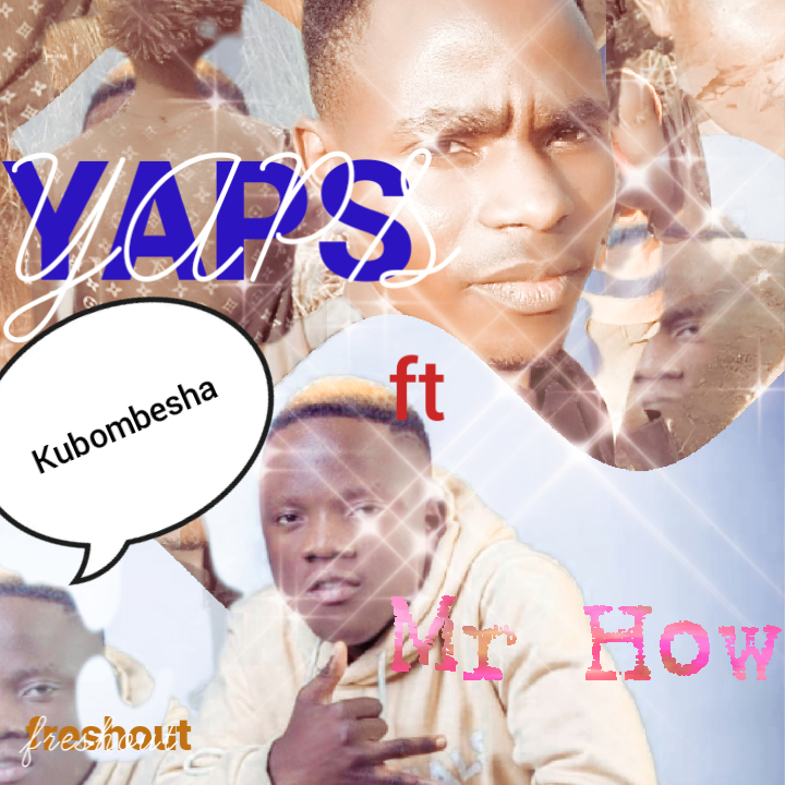 Yaps Ft Mr How (4 Na 5) - Kubombesha