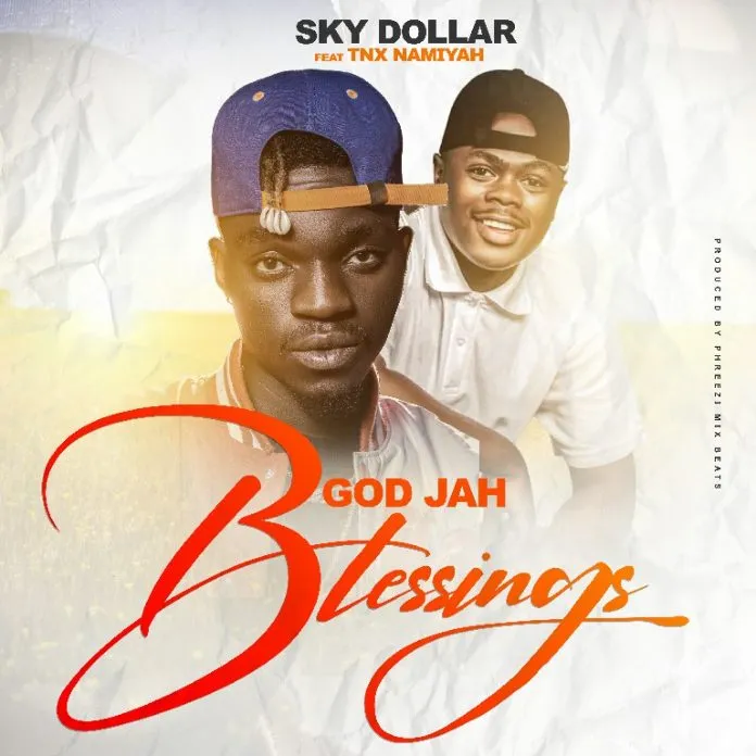 Sky Dollar Ft TNX Namiyah - God Jah Blessing Mp3