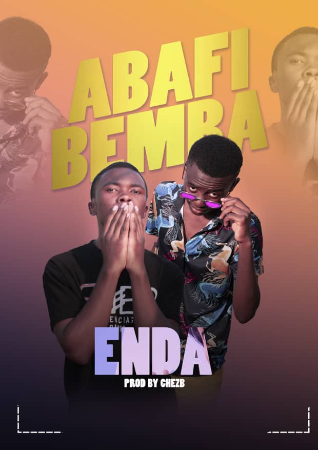 Abafi Bemba - Enda (Prod By Chez B)