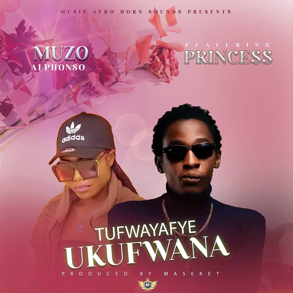 Muzo Aka Alphonso Ft Princess - Tufwayefye Ukufwana (Prod Maseleti)